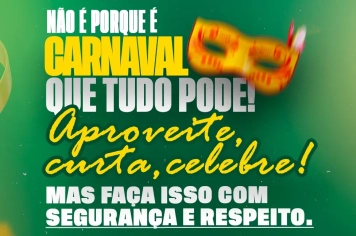 A MELHOR FOLIA É A QUE TERMINA EM SEGURANÇA! 