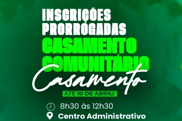 CASAMENTO COMUNITÁRIO - INSCRIÇÕES PRORROGADAS