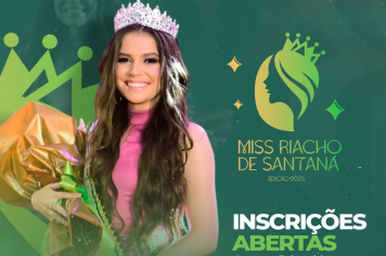 INSCRIÇÕES ABERTAS PARA O MISS RIACHO DE SANTANA 2025! 