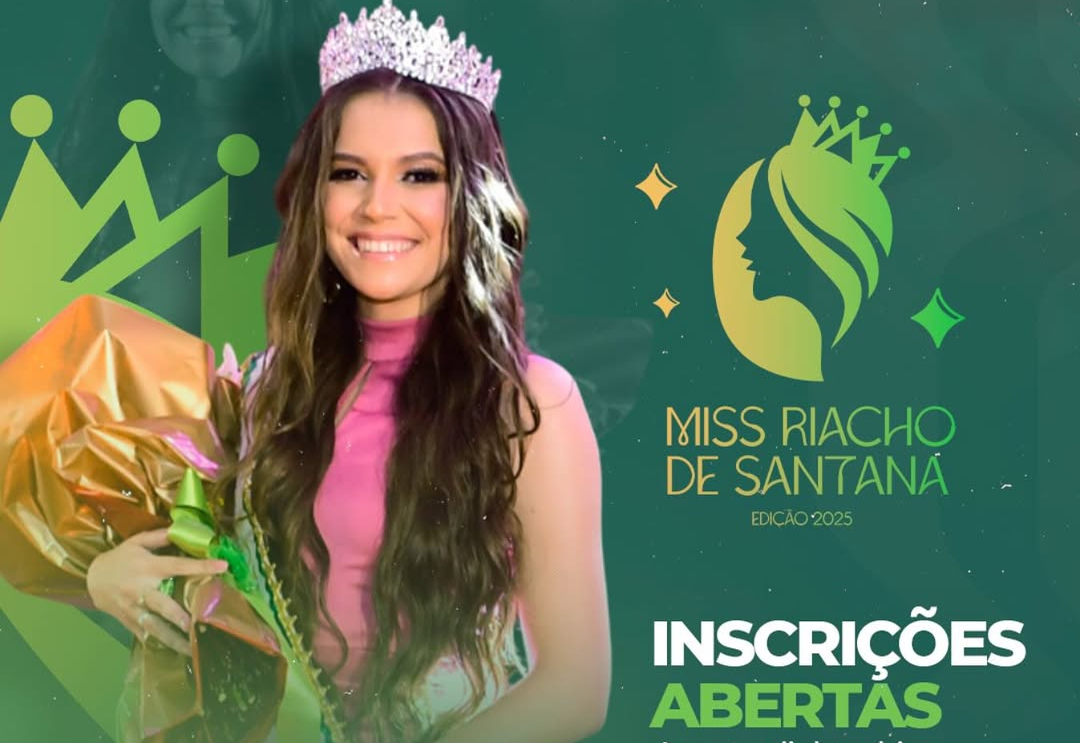 INSCRIÇÕES ABERTAS PARA O MISS RIACHO DE SANTANA 2025! 